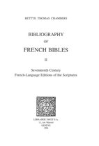 Travaux d'Humanisme et Renaissance - Bibliography of French Bibles. T. II, Seventeenth Century French-Language Editions of the Scriptures