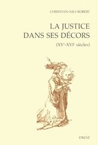 Cahiers d'Humanisme et Renaissance - La Justice dans ses décors (XVe-XVIe siècles)