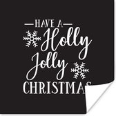 Citation Have a Holly Jolly Christmas Christmas blanc sur noir 100x100 cm