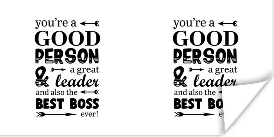 Affiche Proverbes - Citations - 'Tu es une bonne personne, un grand leader et aussi le meilleur patron de tous les temps' - 120x60 cm