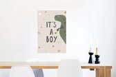 Poster Quotes - Spreuken - It's a boy - Dinosaurus - Kids - Baby - 60x90 cm - Poster Babykamer