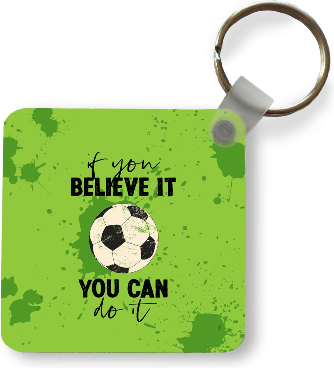 Sleutelhanger - Uitdeelcadeautjes - If you believe it, you can do it - Spreuk - Quotes - Voetbal - Plastic