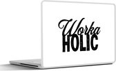Laptop sticker - 17.3 inch - Werk - Spreuken - Quotes - 'Workaholic' - 40x30cm - Laptopstickers - Laptop skin - Cover