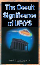 The Occult Significance of UFO'S