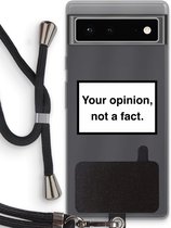 Case Company® - Google Pixel 6 hoesje met Koord - Your opinion - Telefoonhoesje met Zwart Koord - Bescherming aan alle Kanten en Over de Schermrand