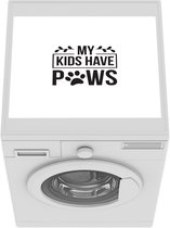Wasmachine beschermer - Wasmachine mat - My kids have paws - Quotes - Spreuken - Hond - 55x45 cm - Droger beschermer
