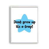 Poster Dont grow up its a trap! - blauwe ster / Motivatie / Teksten / 30x21cm