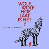 Wolf, wolf hoe laat is het?