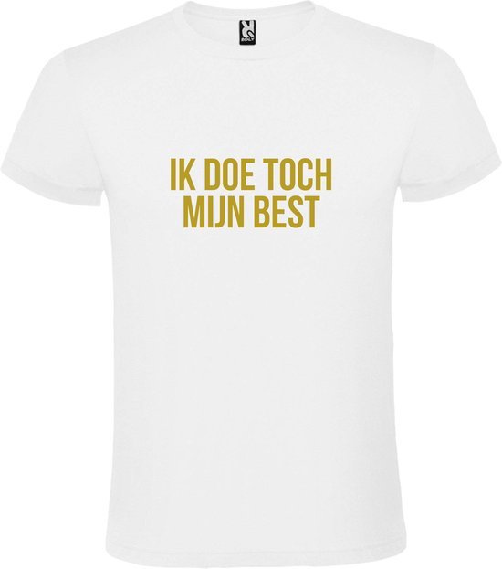 Wit  T shirt met  print van "Ik doe toch mijn best. " print Goud size XXXXXL