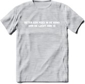 Beter Een Poes In De Hand - Katten T-Shirt Kleding Cadeau | Dames - Heren - Unisex | Kat / Dieren shirt | Grappig Verjaardag kado | Tshirt Met Print | - Licht Grijs - Gemaleerd - X