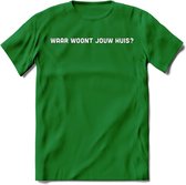 Waar woont jouw huis? Spreuken T-Shirt | Dames / Heren | Grappige cadeaus | Verjaardag teksten Cadeau - Donker Groen - XL