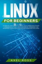 Linux For Beginners: A Step-By-Step Guide to Learn Linux Operating System + The Basics of Kali Linux Hacking by Command Line Interface. Tools Explanation and Exercises Included