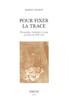 Histoire des Idées et Critique Littéraire - Pour fixer la trace : photographie, littérature et voyage au milieu du XIXe siècle