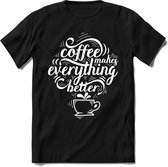 Coffee makes eveything better | Koffie Kado T-Shirt Heren - Dames | Perfect Verjaardag Cadeau Shirt | Grappige Spreuken - Zinnen - Teksten | Maat L