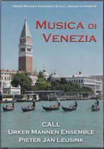 Musica di Venezia DVD - Call en Urker Mannenensemble o.l.v. Pieter Jan Leusink