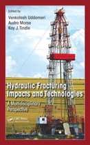 Hydraulic Fracturing Impacts and Technologies A Multidisciplinary Perspective
