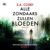 Boekcover: Alle Zondaars Zullen Bloeden, thriller van S.A. Cosby. Een man in hoodie staat op een bospad. Stephen King quote.