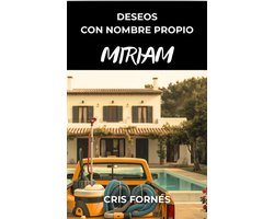 Deseos con nombre propio. - MIRIAM