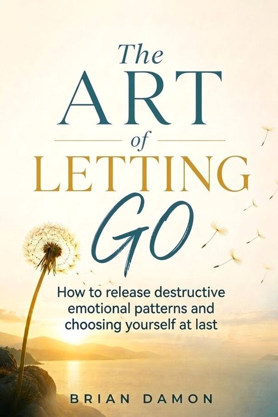 The Art of Letting Go: How to release destructive emotional  ... - cover