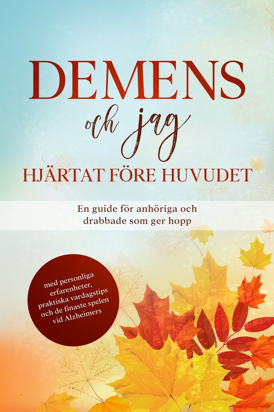 Demens och jag – Hjärtat före huvudet: En guide för anh ... - cover