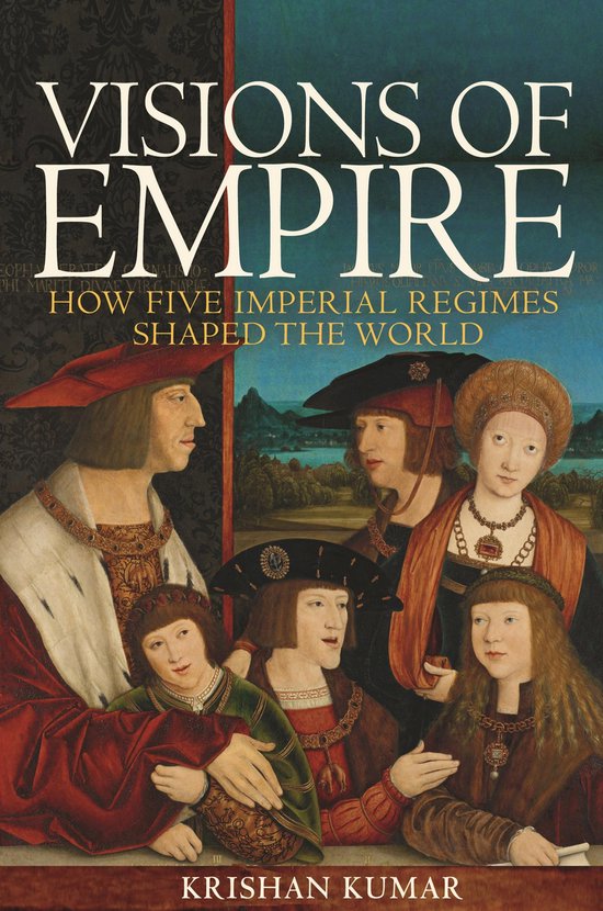 Visions of Empire – How Five Imperial Regimes Shaped the W ... - cover