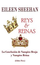 Reys y Reinas: La Conclusión de Vampiro Bruja y Vampiro Reina (Libro Tres)