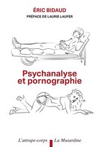L'attrape-corps - Psychanalyse et Pornographie
