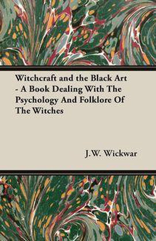 Witchcraft and the Black Art - A Book Dealing with the Psych ... - cover