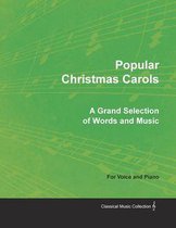 Popular Christmas Carols - A Grand Selection of Words and Music for Voice and Piano