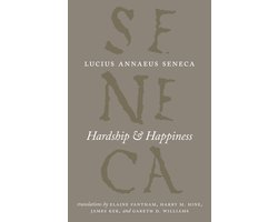 The Complete Works of Seneca - Hardship & Happiness