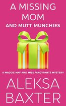 A Maggie May and Miss Fancypants Mystery 4 - A Missing Mom and Mutt Munchies