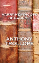 Harry Heathcote Of Gangoil, By Anthony Trollope