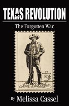 Texas Revolution: The Forgotten War