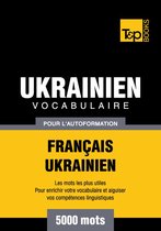 Vocabulaire Français-Ukrainien pour l'autoformation - 5000 mots les plus courants