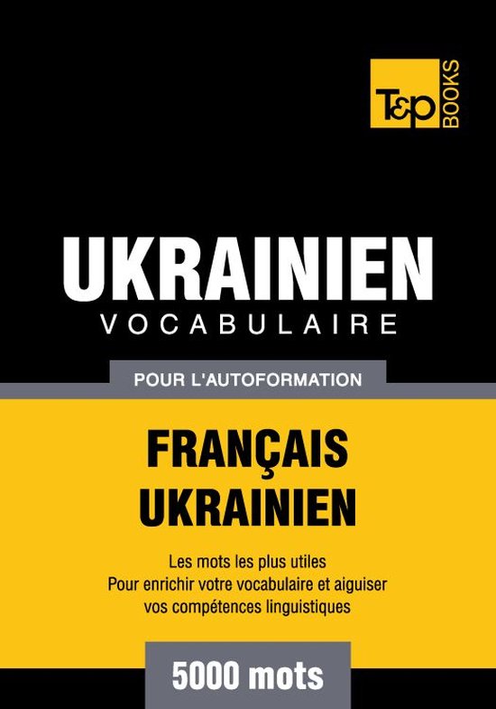 Vocabulaire Français-Ukrainien pour l'autoformation - 5000  ... - cover
