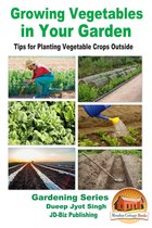 Growing Vegetables in Your Garden: Tips for Planting Vegetable Crops Outside