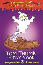 Seriously Silly: Scary Fairy Tales 6 - Tom Thumb, the Tiny Spook