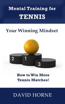 Mental Training for Tennis: Your Winning Mindset