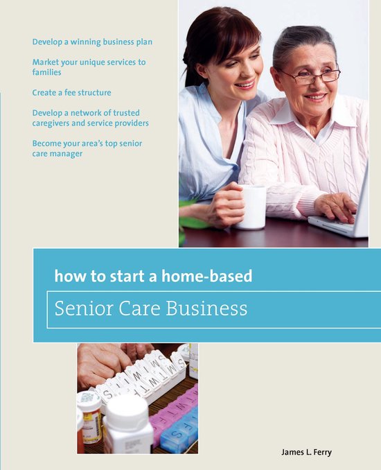 Home-Based Business Series - How to Start a Home-Based Senior Care Business