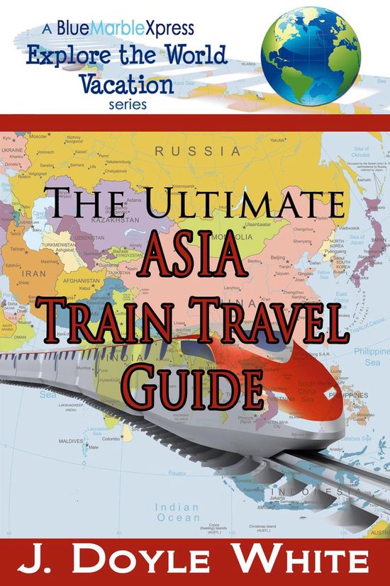 The Ultimate Asia Train Travel Guide - cover