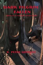 Dark Pilgrim Series 6 - Dark Pilgrim Fallen: Book Six of the Dark Pilgrim Series