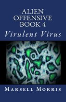 Alien Offensive 4 - Alien Offensive: Book 4 - Virulent Virus