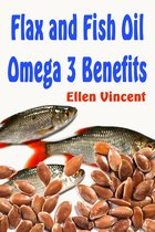 Flax and Fish Oil Omega 3 Benefits