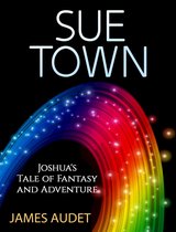 Sue Town: Joshua's Tale of Fantasy and Advenure