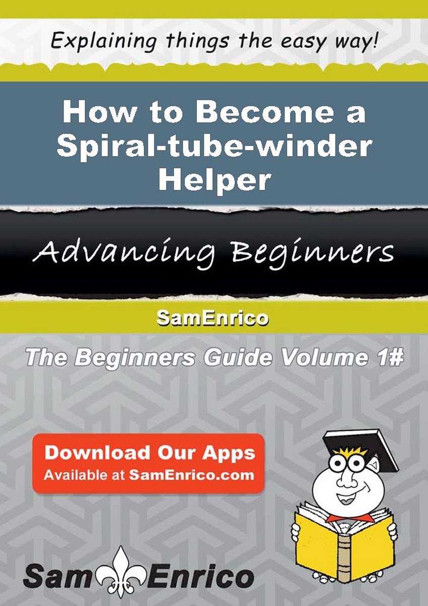 How to Become a Spiral-tube-winder Helper - Alita Darden