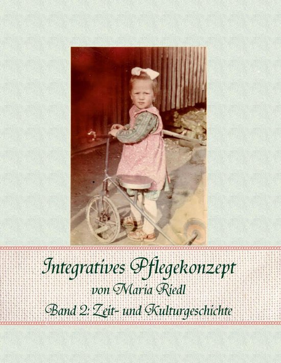Integratives Pflegekonzept, Band 2: Zeit- und Kulturgeschich ... - cover