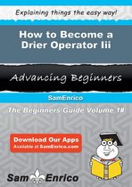 How to Become a Drier Operator Iii
