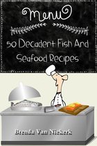 50 Decadent Recipes 27 - 50 Decadent Fish And Seafood Recipes