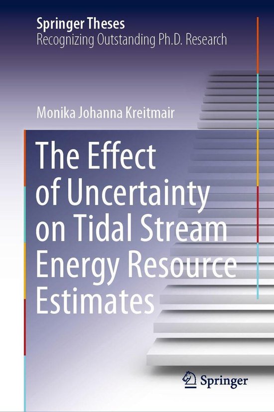 Springer Theses - The Effect of Uncertainty on Tidal Stream Energy Resource Estimates