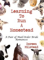 Learning To Run A Homestead: A Pair of Mail Order Bride Romances